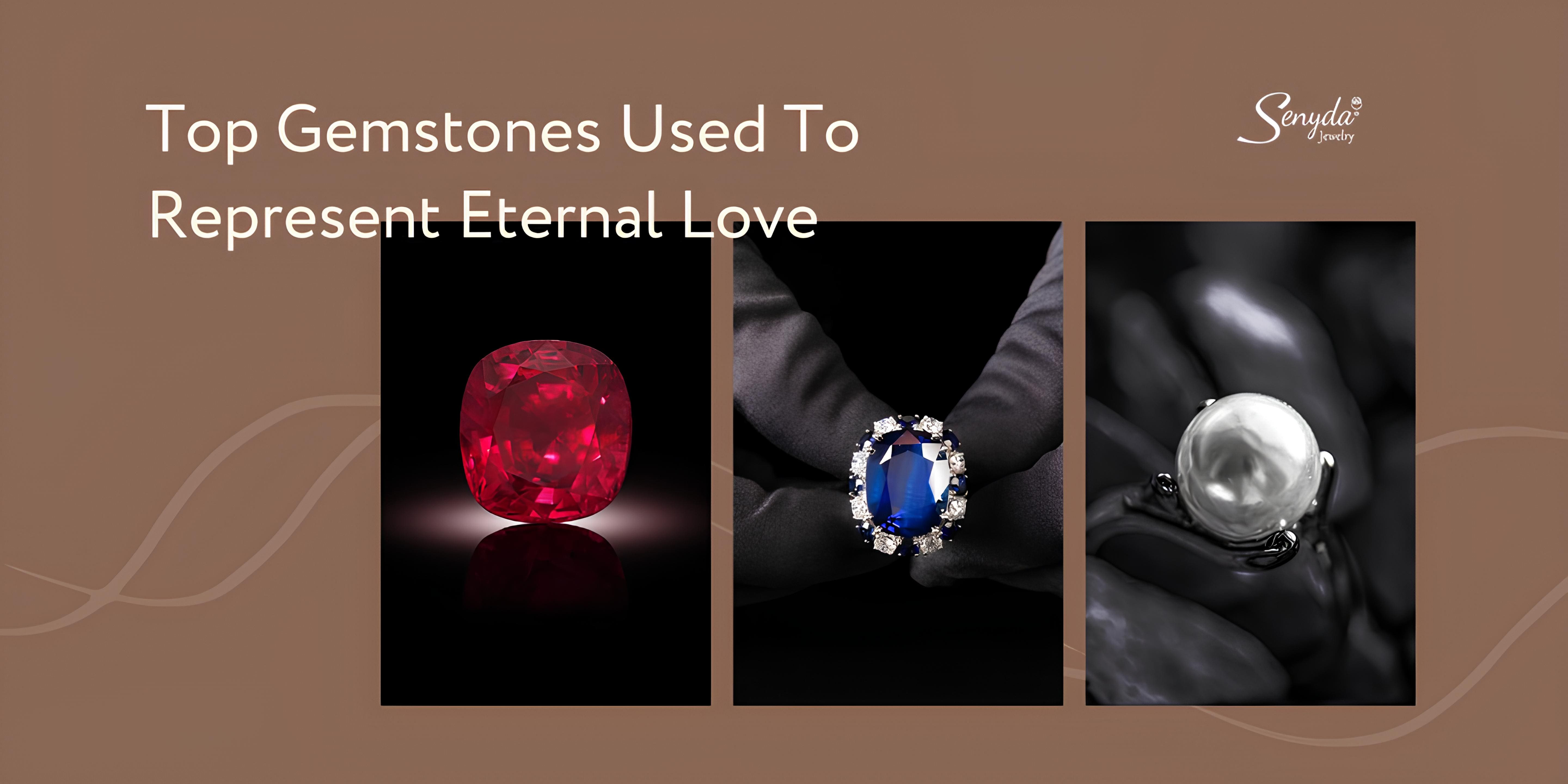 Top Gemstones Used To Represent Eternal Love