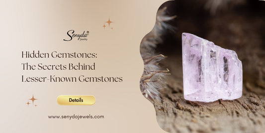 Hidden Gemstones: The Secrets Behind Lesser-Known Gemstones