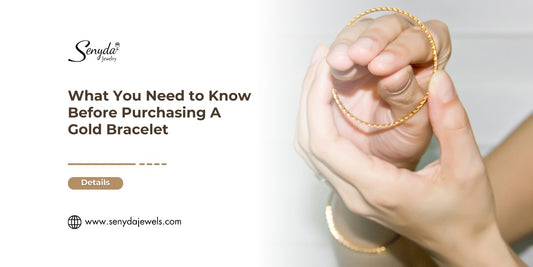 What You Need to Know Before Purchasing A Gold Bracelet