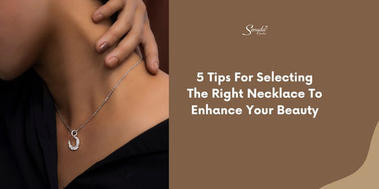 5 Tips For Selecting The Right Necklace To Enhance Your Beauty