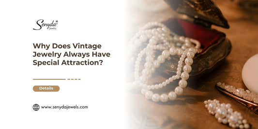 Why Does Vintage Jewelry Always Have Special Attraction?