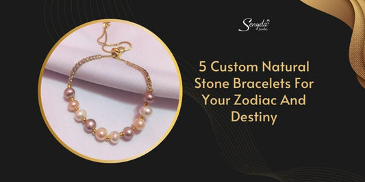 5 Custom Natural Stone Bracelets For Your Zodiac And Destiny