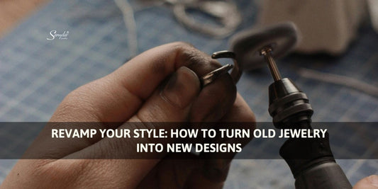 Revamp Your Style: How To Turn Old Jewelry Into New Designs