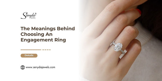 The Meanings Behind Choosing An Engagement Ring