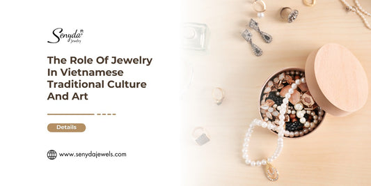 The Role Of Jewelry In Vietnamese Traditional Culture And Art