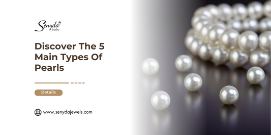 Discover The 5 Main Types Of Pearls