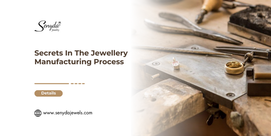 secrets-in-the-jewellery-manufacturing-process