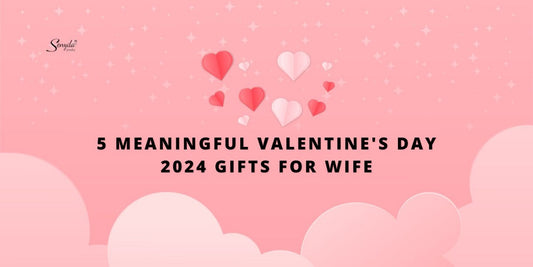 5 Meaningful Valentine's Day 2024 Gifts For Wife