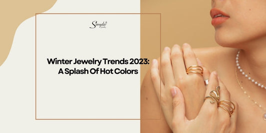 Winter Jewelry Trends 2023: A Splash Of Hot Colors