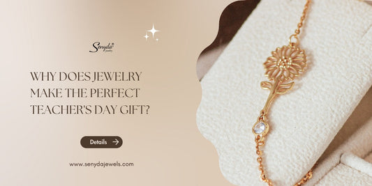 Why does jewelry make the perfect Teacher's Day gift?