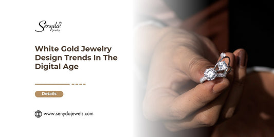 White Gold Jewelry Design Trends In The Digital Age