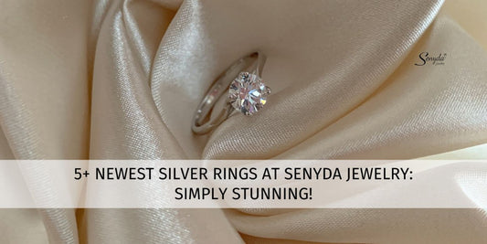 5+ Newest Silver Rings At Senyda Jewelry: Simply Stunning!