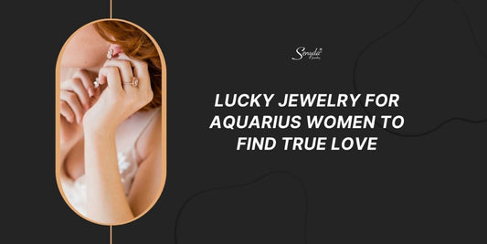 Lucky Jewelry For Aquarius Women To Find True Love