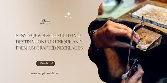 Senyda Jewels: The ultimate destination for unique and premium crafted necklaces